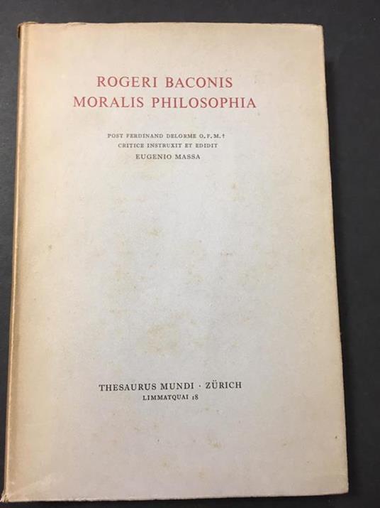 Rogeri Baconis moralis philosophia. Thesaurus mundi. 1953 - Eugenio Massa - copertina