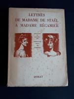 Madame De Stael. Lettres de Madame De Stael a Madame Récamier. Editions Domat. 1952 - I
