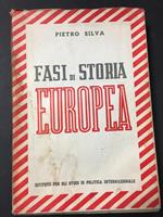 Silva Pietro. Fasi di storia Europa. Istituto per gli studi di politica internazionale. 1940