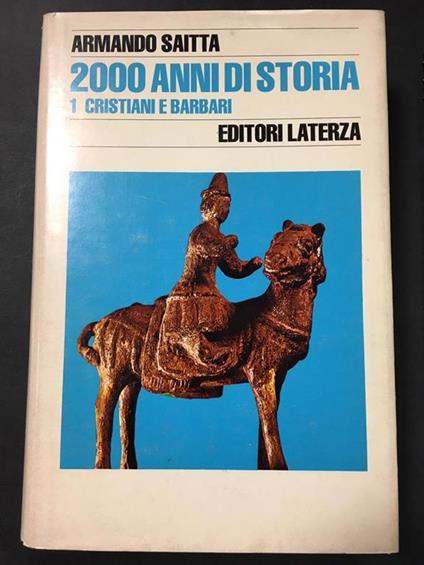 2000 anni di storia. 1 cristiani e barbari. Laterza. 1978 - Armando Saitta - copertina