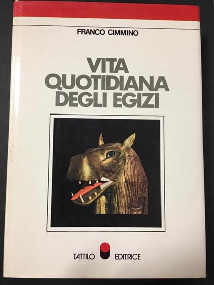 Vita quotidiana degli egizi. Tattilo editrice. 1973 - Franco Cimmino - copertina