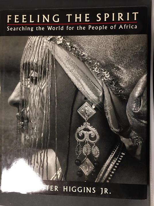 Chester Higgins JR. Feeling the spirit. Searching the World for the people of Africa. Bantam Book . 1994 - copertina