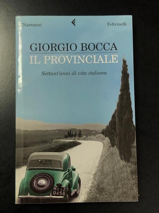 Il provinciale. Sett'anni di vita italiana. Feltrinelli 2007 - I - Giorgio Bocca - copertina
