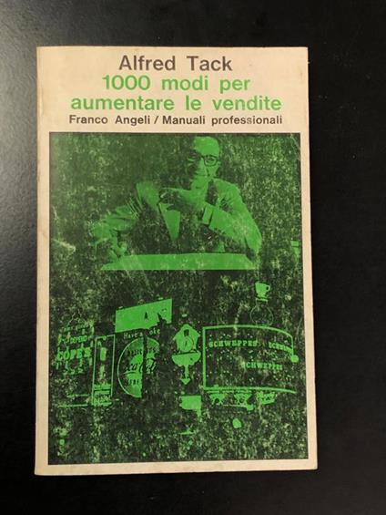 1000 modi per aumentare le vendite. Franco Angeli 1982 - Alfred Tack - copertina