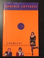 Cosmico! Una valida alternativa all'intrattenimento intelligente. Mondadori 1998 - I