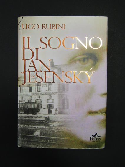 Rubini Ugo. Il sogno di Jan Jesensky. Pensa. 2005-I - copertina