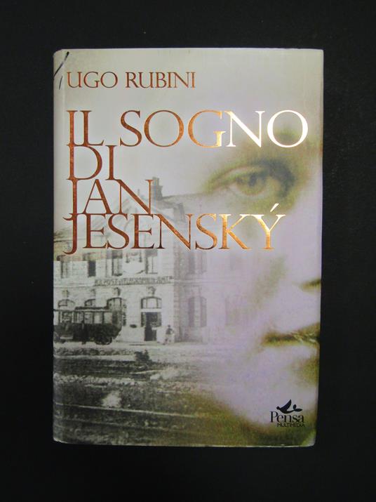 Rubini Ugo. Il sogno di Jan Jesensky. Pensa. 2005-I - copertina