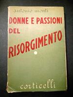 Donne e passioni del risorgimento. Corticelli. 1935