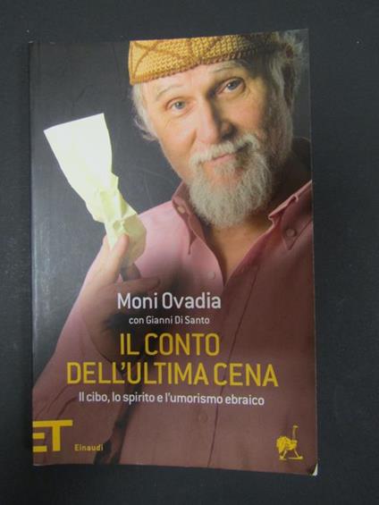 Ovadia Moni e Di Santo Gianni. Il conto dell'ultima cena. Il cibo, lo spirito e l'umorismo ebraico. Einaudi. 2010-I - Moni Ovadia - copertina