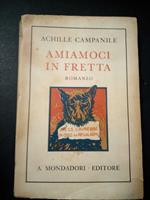 Campanile Achille. Amiamoci in fretta. Mondadori. 1933