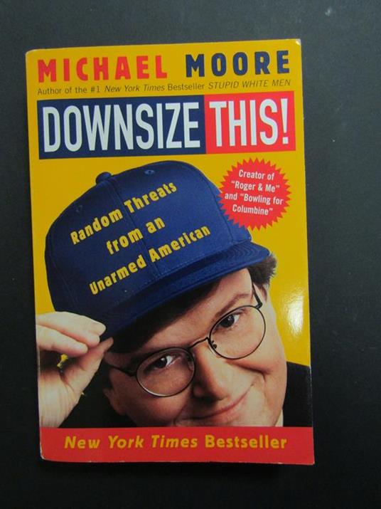 Downsize this! Random Threats from an Unarmed American. Harper Perennial. 1997 - Michael Moore - copertina