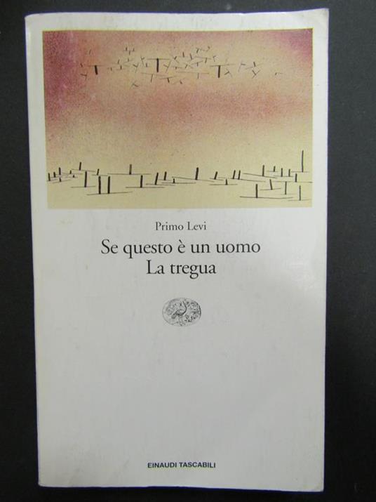 Levi Primo. Se questo è un uomo. La tregua. Einaudi. 1997 - Primo Levi - copertina