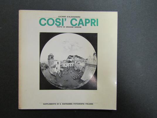 D'Alessandro Luciano e Greene Graham. Così Capri. Editphoto. 1972 - Luciano D'Alessandro - copertina
