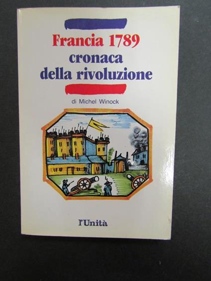 Francia 1789 cronaca della rivoluzione. l'Unità. 1988 - copertina