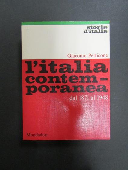 L' italia contemporanea dal 1871 al 1948. Mondadori. 1968 - Giacomo Perticone - copertina