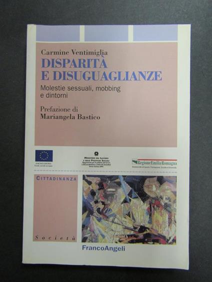 Disparità e disuguaglianze. Molestie sessuali, mobbing e dintorni. FrancoAngeli. 2003-I - Carmine Ventimiglia - copertina