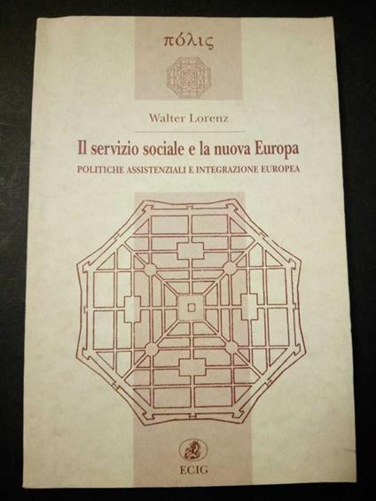 Il servizio sociale e la nuova Europa. Politiche assistenziali e integrazione europea. Ecig. 1995-I - Walter Lorenz - copertina