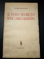 Il vero segreto di Re Carlo Alberto. Vol. I. Parenti editore. 1953
