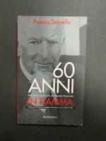 60 anni in fiamma. Rubbettino. 2006
