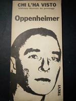 Robert Oppenheimer. Chi l'ha visto. Trevi editore. 1961