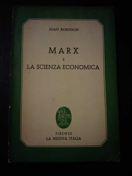 Robinson Joan. Marx e la scienza economica. La nuova Italia. 1951-I - Joan Robinson - copertina