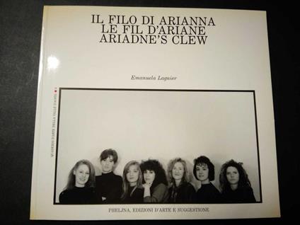 Il filo di Adriana. Le fil d'Adriane. Ariadne's clew. Pheljina edizioni. 1990 - Emanuela Lagnier - copertina
