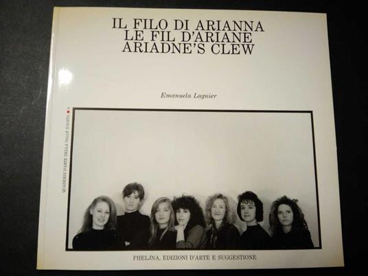 Il filo di Adriana. Le fil d'Adriane. Ariadne's clew. Pheljina edizioni. 1990 - Emanuela Lagnier - copertina