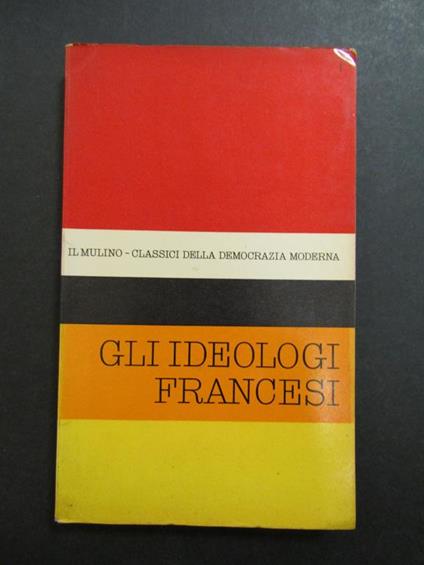 Gli ideologi francesi. A cura di Il Mulino. 1961 - Aldo Maffey - copertina