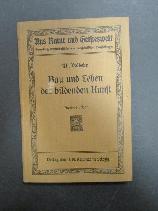 Volbehr Theodor. Bau und Leben der bildenden Kunst. B.G.Teubner. 1914 - copertina