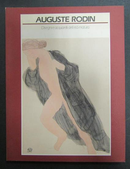 Auguste Rodin. Disegni e acquarelli dell'età matura. a cura di Artificio. 1987 - copertina