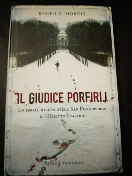 Il giudice porfirij. Rizzoli. 2007-I - Roger N. Morris - copertina