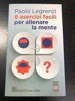 6 esercizi per allenare la mente. Raffaello Cortina Editore 2015 - I