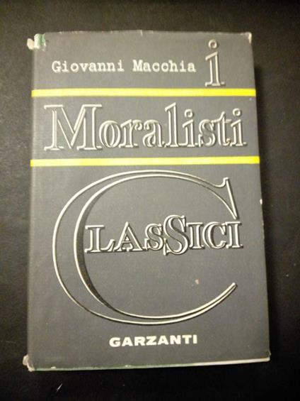 Moralisti. Garzanti. 1961 - Giovanni Macchia - copertina