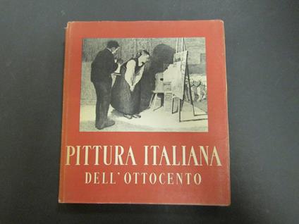 Somarè Enrico. La pittura italiana dell'Ottocento. Istituto Geografico De Agostini. 1944 - Enrico Somaré - copertina