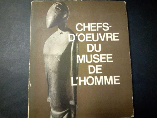 Aa.Vv. Chefs-D'Oeuvre Du Musee De L'Homme. Caisse Nationale Des Monuments Historiques. 1965 - copertina