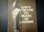 Aa.Vv. Chefs-D'Oeuvre Du Musee De L'Homme. Caisse Nationale Des Monuments Historiques. 1965