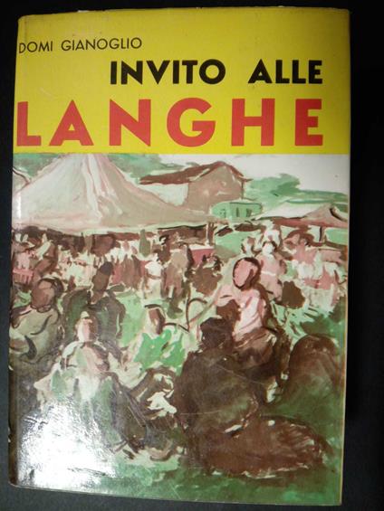 Gianoglio Domi. Invito alle langhe. Edilibri andrea viglongo & C. 1976 - Gianoglio Domi - copertina