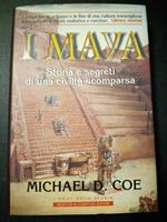 I maya. Storia e segreti di una civiltà scomparsa. Newton & compton editori. 1998