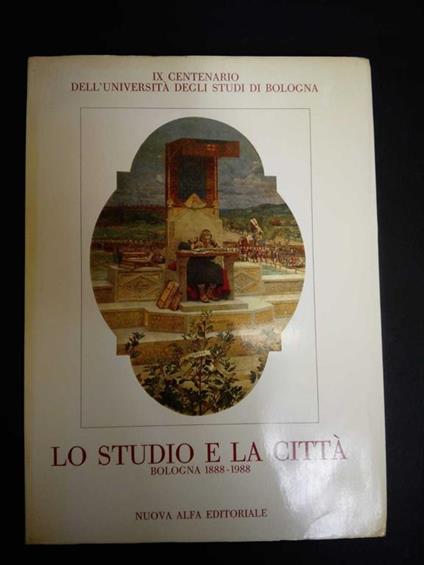 Lo studio e la città. Bologna 1888-1988. A cura di Nuova alfa editoriale. 1987 - Walter Tega - copertina