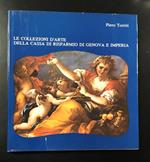 Le collezioni d'arte della Cassa di Risparmio di Genova e Imperia. s.d