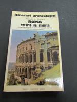 Staccioli Romolo A. Roma entro le mura. Newton Compton. 1979-I