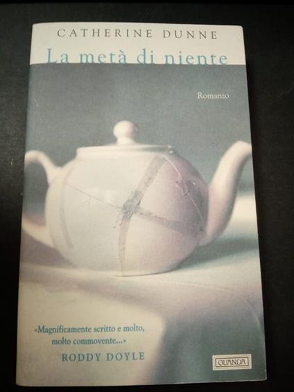 La metà di niente. Guanda. 1998 - Catherine Dunne - copertina