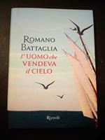 Romano Battaglia. L'uomo che vendeva il cielo. Rizzoli. 2011