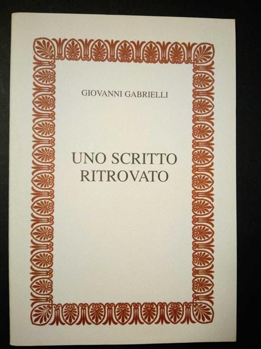 Uno scritto ritrovato. Il restauro in Italia. s.e. 2004 - Giovanni Gabrielli - copertina