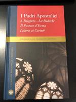 I Padri Apostolici. A Diogneto - La Didachè - Il Pastore d'Erma - Lettera ai Corinti. Famiglia cristiana 2005