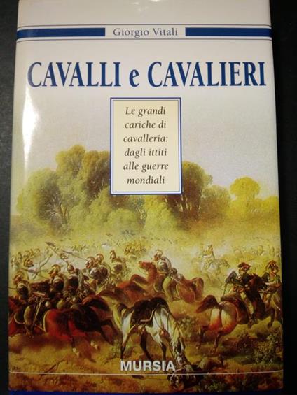 Cavalli e cavalieri. Mursia. 1998 - Giorgio Vitali - copertina