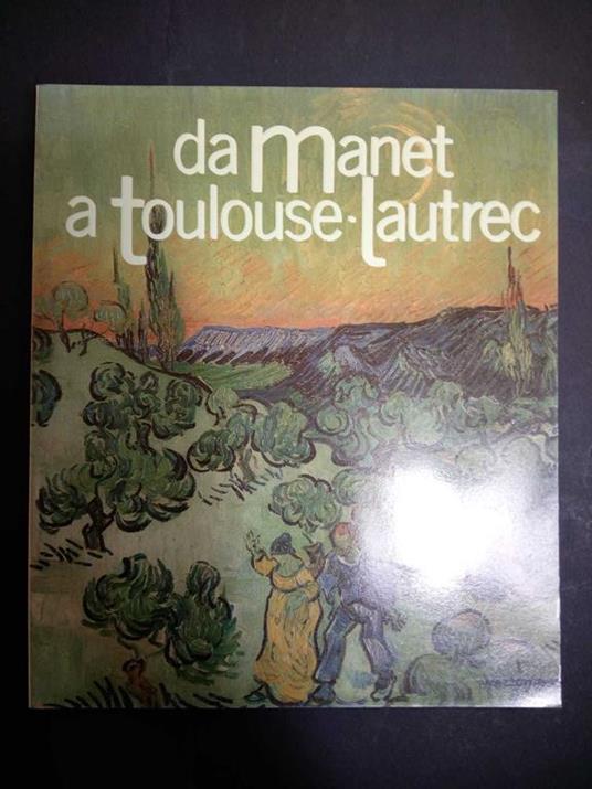 Da Manet a Toulousse-lautrec. A cura di Mazzotta. 1987 - Ettore Camesasca - copertina