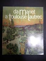 Da Manet a Toulousse-lautrec. A cura di Mazzotta. 1987