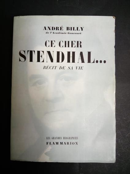 Ce cher Stendhal... Recit de sa vie. Flammarion. 1958 - copertina