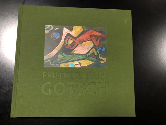 Friedrich Karl Gotsch. La seconde generation expressionniste | The Second Expressionist Generation. 5 Continents 2011 - copertina